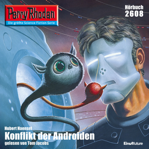 Perry Rhodan Nr. 2608: Konflikt der Androiden (Hörbuch-Download)