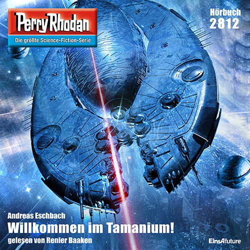 Perry Rhodan Nr. 2812: Willkommen im Tamanium! (Hörbuch-Download)