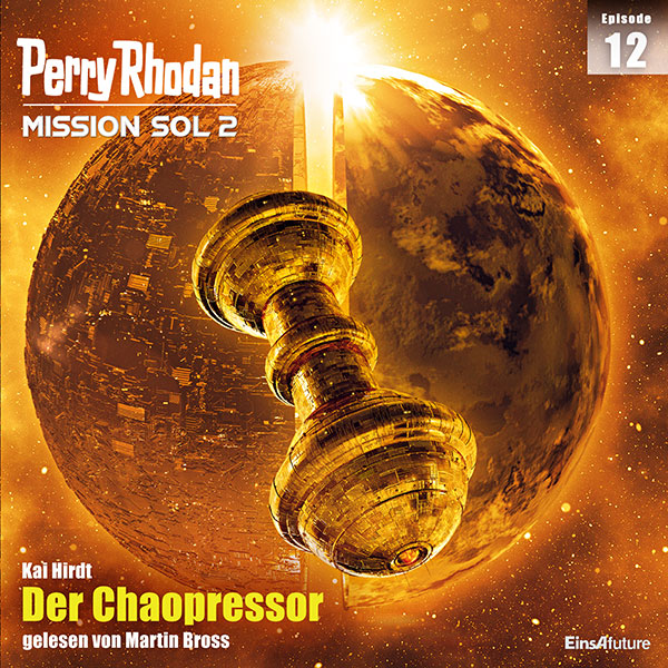 Perry Rhodan Mission SOL 2 Episode 12: Der Chaopressor (Hörbuch-Download)