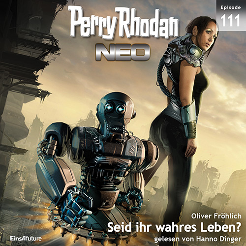 Perry Rhodan Neo Nr. 111: Seid ihr wahres Leben? (Download)