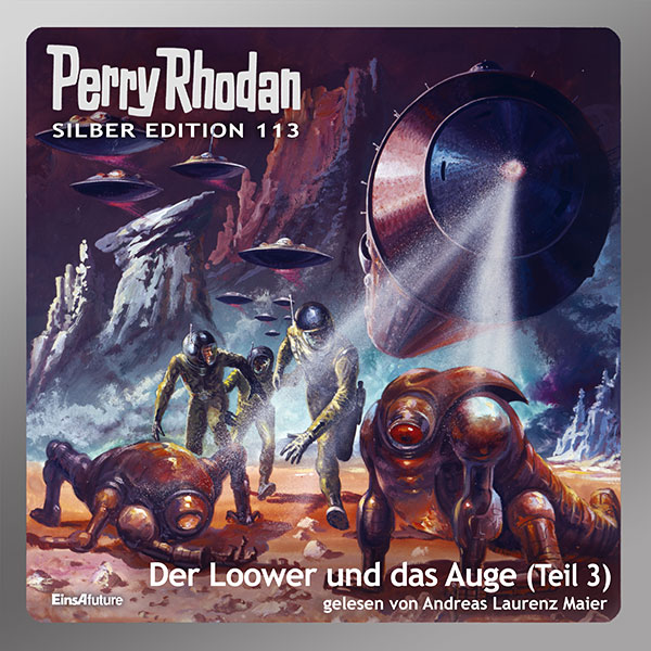 Perry Rhodan Silber Edition 113: Der Loower und das Auge (Teil 3) (Hörbuch-Download)