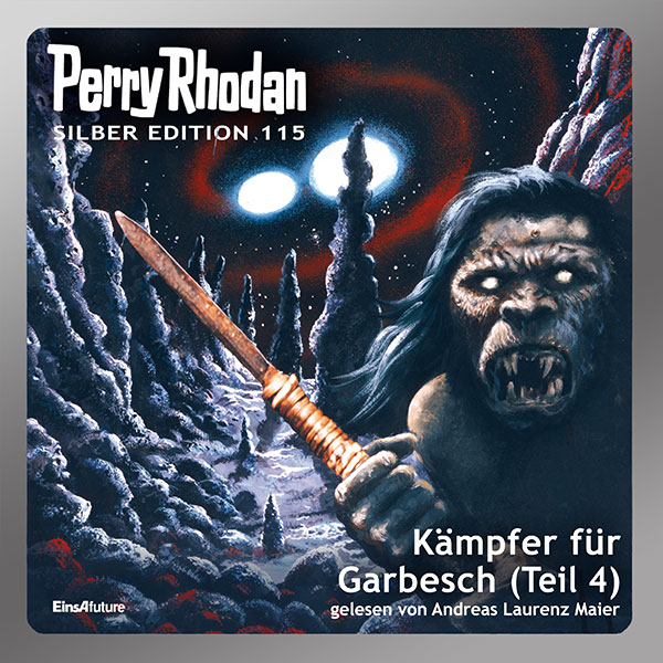 Perry Rhodan Silber Edition 115: Kämpfer für Garbesch (Teil 4) (Hörbuch-Download)
