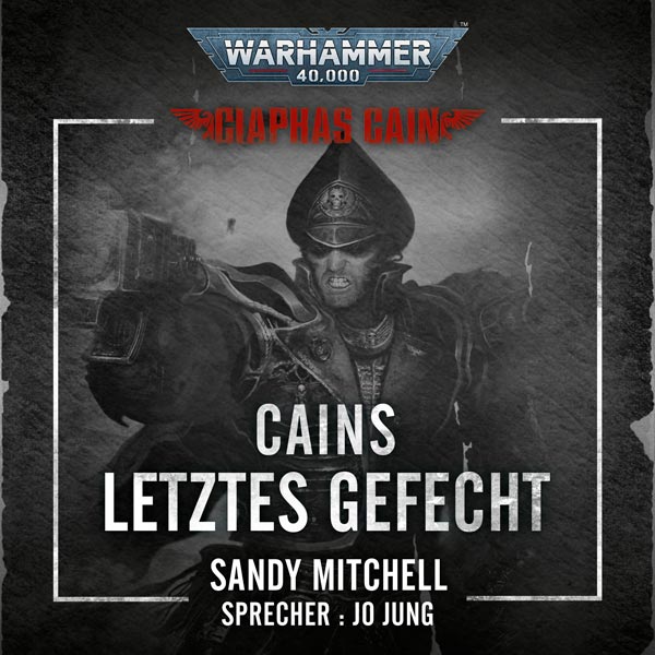 Warhammer 40.000: Ciaphas Cain 6 - Cains letztes Gefecht (Hörbuch-Download)