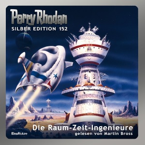 Perry Rhodan Silber Edition 152: Die Raum-Zeit-Ingenieure (Hörbuch-Komplett-Download)