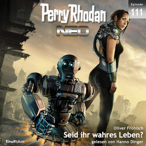 Perry Rhodan Neo Nr. 111: Seid ihr wahres Leben? (Download)