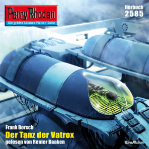 Perry Rhodan Nr. 2585: Der Tanz der Vatrox (Hörbuch-Download)