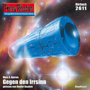 Perry Rhodan Nr. 2611: Gegen den Irrsinn (Hörbuch-Download)