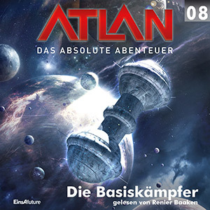 Atlan - Das absolute Abenteuer 08: Die Basiskämpfer (Download)
