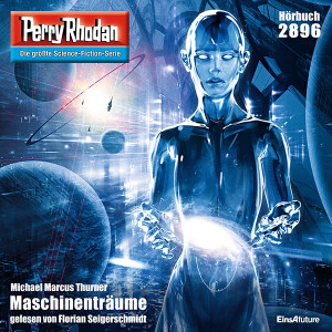 Perry Rhodan Nr. 2896: Maschinenträume (Hörbuch-Download)