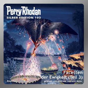 Perry Rhodan Silber Edition 103: Facetten der Ewigkeit (Teil 3) (Download) 