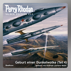 Perry Rhodan Silber Edition 111: Geburt einer Dunkelwolke (Teil 4) (Hörbuch-Download)
