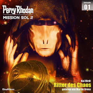 Perry Rhodan Mission SOL 2 Episode 01: Ritter des Chaos (Hörbuch-Download)