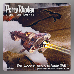 Perry Rhodan Silber Edition 113: Der Loower und das Auge (Teil 4) (Hörbuch-Download)