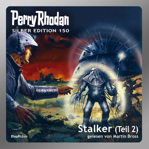 Perry Rhodan Silber Edition 150: Stalker (Teil 2) (Hörbuch-Download)