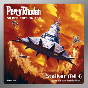 Perry Rhodan Silber Edition 150: Stalker (Teil 4) (Hörbuch-Download)