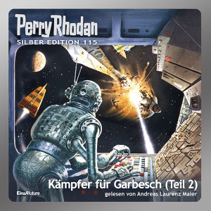 Perry Rhodan Silber Edition 115: Kämpfer für Garbesch (Teil 2) (Hörbuch-Download)