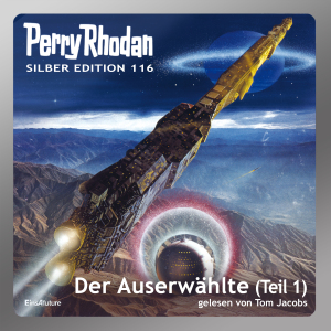 Perry Rhodan Silber Edition 116: Der Auserwählte (Teil 1) (Hörbuch-Download)