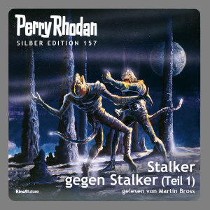 Perry Rhodan Silber Edition 157: Stalker gegen Stalker (Teil 1) (Hörbuch-Download)