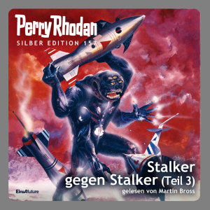 Perry Rhodan Silber Edition 157: Stalker gegen Stalker (Teil 3) (Hörbuch-Download)