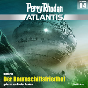 Perry Rhodan Atlantis 04: Der Raumschiffsfriedhof (Hörbuch-Download)