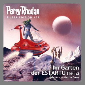 Perry Rhodan Silber Edition 158: Im Garten der ESTARTU (Teil 2) (Hörbuch-Download)