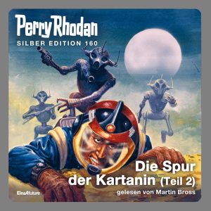 Perry Rhodan Silber Edition 160: Die Spur der Kartanin (Teil 2) (Hörbuch-Download)