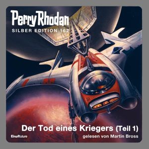Perry Rhodan Silber Edition 162: Der Tod eines Kriegers (Teil 1) (Hörbuch-Download)