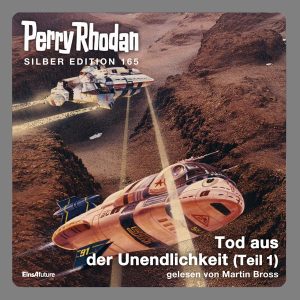 Perry Rhodan Silber Edition 165: Tod aus der Unendlichkeit (Teil 1) (Hörbuch-Download)
